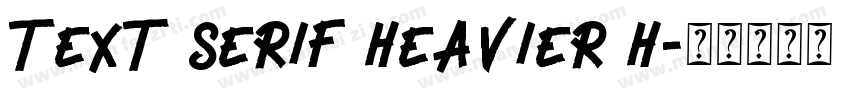 Text Serif Heavier H字体转换
